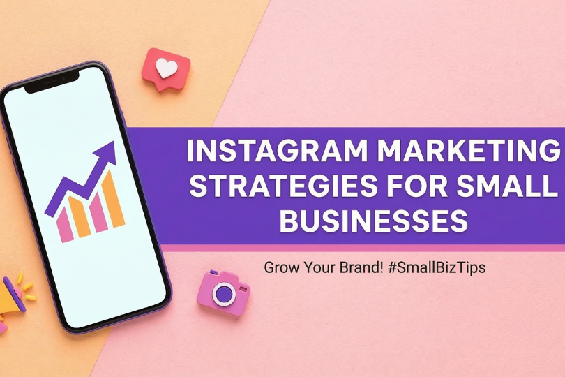 7 Easy Instagram Marketing Strategies for Small Businesses